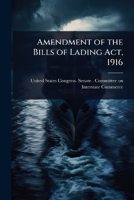 Amendment of the Bills of Lading Act, 1916