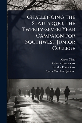 Challenging the Status quo, the Twenty-seven Year Campaign for Southwest  Junior College