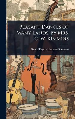 Peasant Dances of Many Lands, by Mrs. C. W. Kimmins