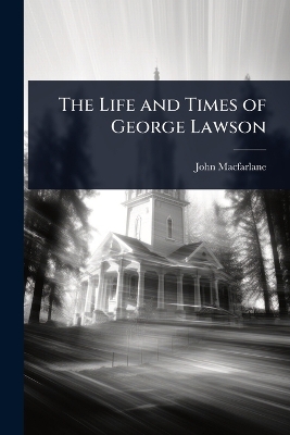 Life and Times of George Lawson
