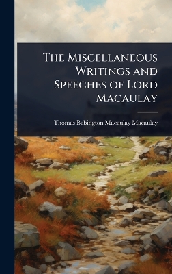 Miscellaneous Writings and Speeches of Lord Macaulay
