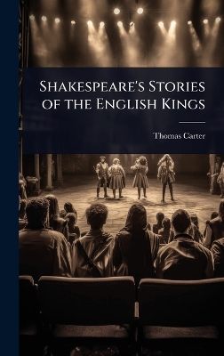 Shakespeare's Stories of the English Kings