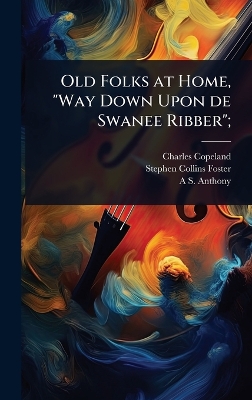 Old Folks at Home, Way Down Upon de Swanee Ribber;