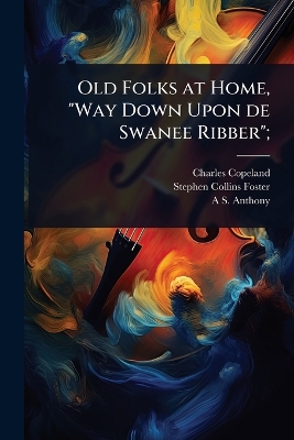 Old Folks at Home, Way Down Upon de Swanee Ribber;