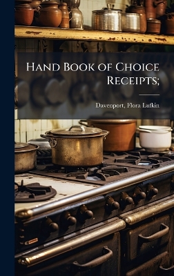 Hand Book of Choice Receipts;