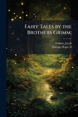 Fairy Tales by the Brothers Grimm;