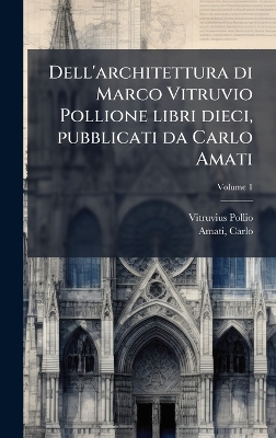 Dell'architettura di Marco Vitruvio Pollione libri dieci, pubblicati da  Carlo Amati