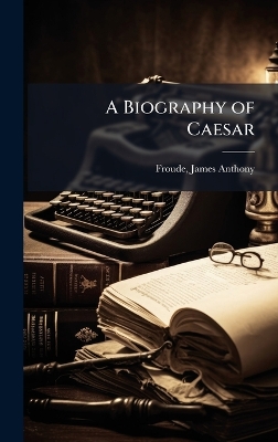 Biography of Caesar