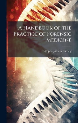 Handbook of the Practice of Forensic Medicine