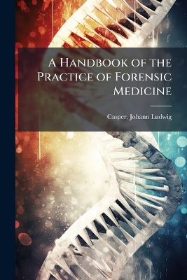 Handbook of the Practice of Forensic Medicine