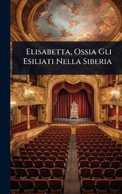 Elisabetta, Ossia Gli Esiliati Nella Siberia