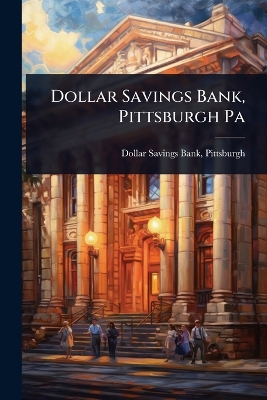 Dollar Savings Bank, Pittsburgh Pa