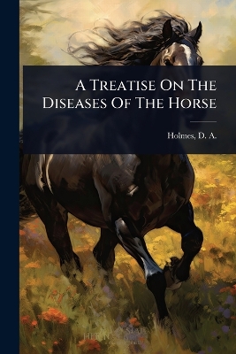 Treatise On The Diseases Of The Horse