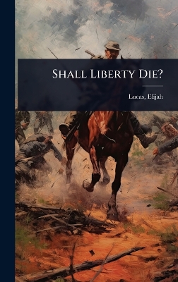 Shall Liberty Die?
