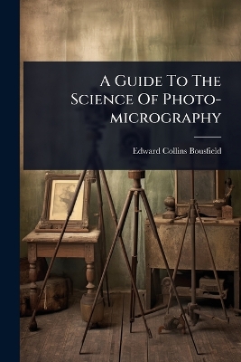 Guide To The Science Of Photo-micrography
