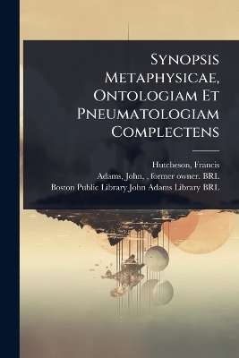 Synopsis Metaphysicae, Ontologiam Et Pneumatologiam Complectens