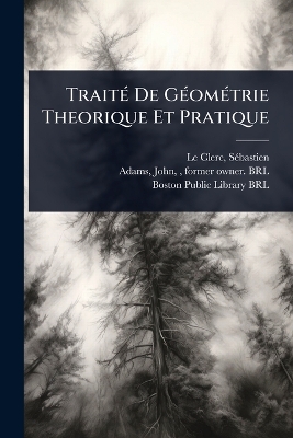 TraitÃ(c) De GÃ(c)omÃ(c)trie Theorique Et Pratique