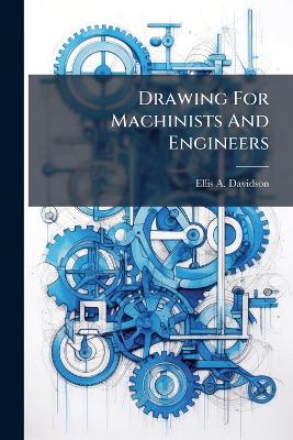 Drawing For Machinists And Engineers