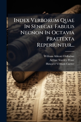 Index Verborum Quae In Senecae Fabulis Necnon In Octavia Praetexta  Reperiuntur...