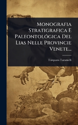 Monografia Stratigrafica E PaleontolÃ3gica Del Lias Nelle Provincie Venete...