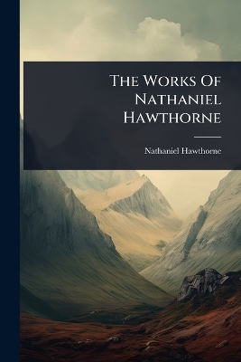 Works Of Nathaniel Hawthorne