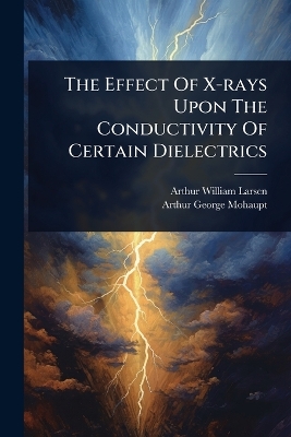 Effect Of X-rays Upon The Conductivity Of Certain Dielectrics