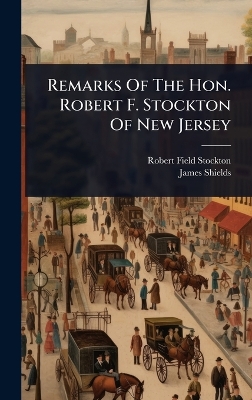 Remarks Of The Hon. Robert F. Stockton Of New Jersey