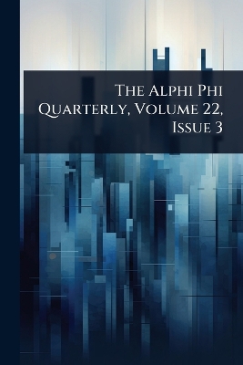 Alphi Phi Quarterly, Volume 22, Issue 3