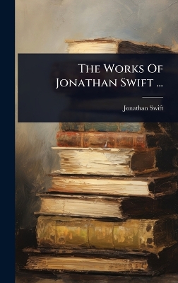 Works Of Jonathan Swift ...