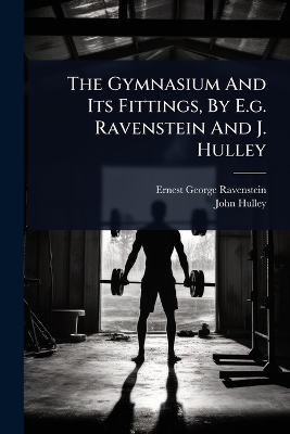 Gymnasium And Its Fittings, By E.g. Ravenstein And J. Hulley