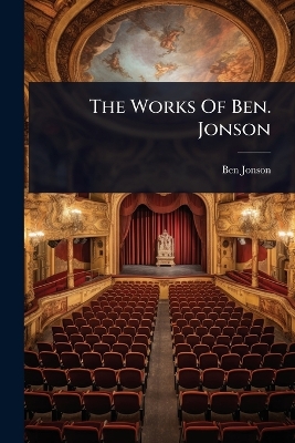 Works Of Ben. Jonson
