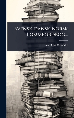 Svensk-dansk-norsk Lommeordbog...