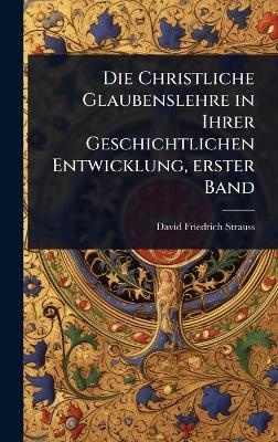 Christliche Glaubenslehre in Ihrer Geschichtlichen Entwicklung, erster Band