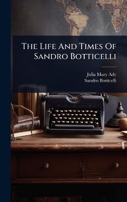 Life And Times Of Sandro Botticelli