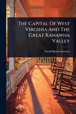 Capital Of West Virginia And The Great Kanawha Valley