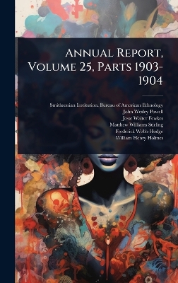 Annual Report, Volume 25, Parts 1903-1904