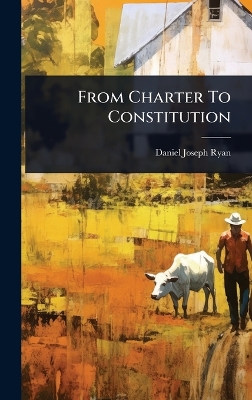 From Charter To Constitution