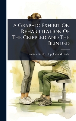 Graphic Exhibit On Rehabilitation Of The Crippled And The Blinded
