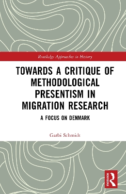 Towards a Critique of Methodological Presentism in Migration Research: A Focus on Denmark