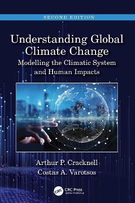 Understanding Global Climate Change: Modelling the Climatic System and Human Impacts 2nd edition