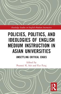 Policies, Politics, and Ideologies of English-Medium Instruction in Asian  Universities: Unsettling Critical Edges