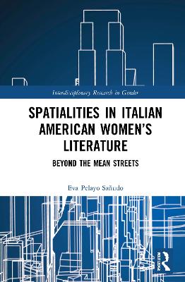 Spatialities in Italian American Womens Literature: Beyond the Mean Streets