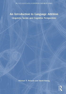 Introduction to Language Attrition: Linguistic, Social, and Cognitive Perspectives