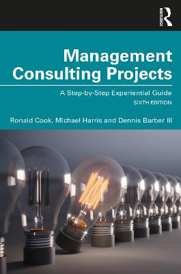Management Consulting Projects: A Step-by-Step Experiential Guide 6th edition