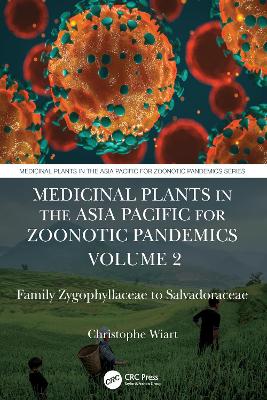 Medicinal Plants in the Asia Pacific for Zoonotic Pandemics, Volume 2: Family Zygophyllaceae to Salvadoraceae