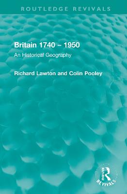 Britain 1740  1950: An Historical Geography