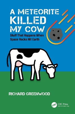 Meteorite Killed My Cow: Stuff That Happens When Space Rocks Hit Earth
