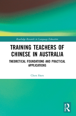 Training Teachers of Chinese in Australia: Theoretical Foundations and Practical Applications