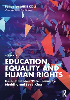 Education, Equality and Human Rights: Issues of Gender, 'Race', Sexuality, Disability and Social Class 5th edition