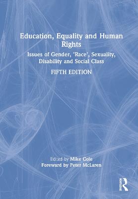 Education, Equality and Human Rights: Issues of Gender, 'Race', Sexuality, Disability and Social Class 5th edition